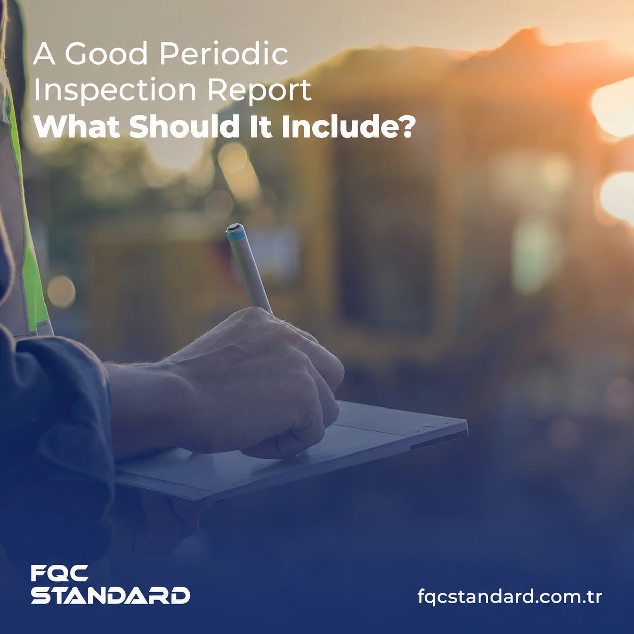 What Makes a Good Periodic Inspection Report?