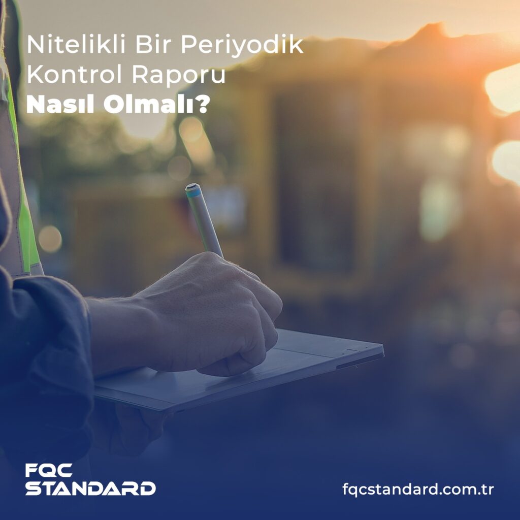 Nitelikli Bir Periyodik Kontrol Raporu Nasıl Olmalı?