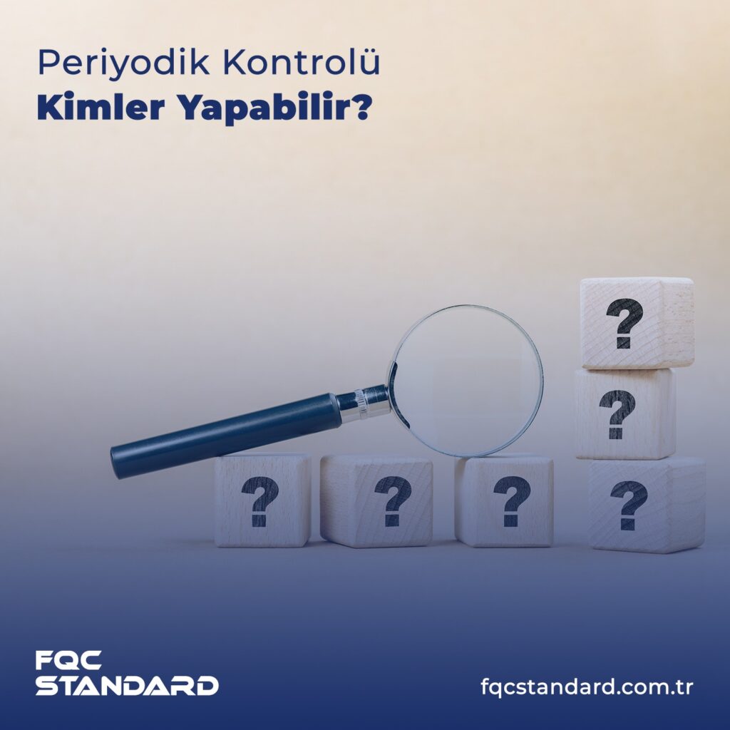 Periyodik Kontrolü Kimler Yapabilir?